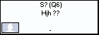 S? (Q6) Hjh ??
