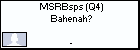 MSRBsps (Q4) Bahenah?
